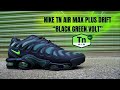 Tn makeover nike tn air max plus drift  black green volt unboxing review and on foot