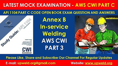 Annex B In-service Welding- AWS CWI Part C API 1104 Code Open Book Exam Questions & Answers