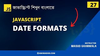 27. JavaScript Date Formats ◉ IT MASUD
