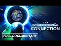 The interdimensional connection full documentary