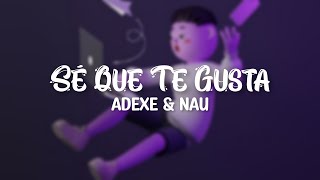 Sé Que Te Gusta - Adexe y Nau (Lyrics)