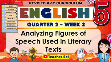 English 5 Quarter 2 Week 2 Revised K-12 Analyzing Figures of Speech Used in Literary Texts