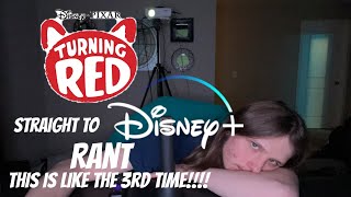 RANT: Turning Red Straight to Disney Plus, This is the 3rd Time!!￼
