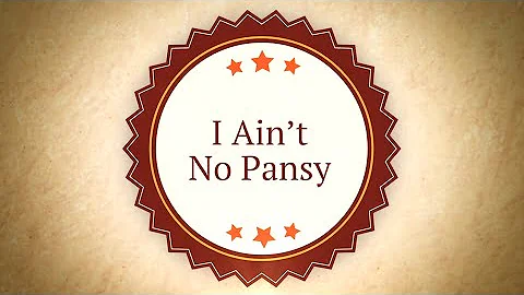 I Ain't No Pansy