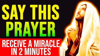 THIS POWERFUL PRAYER WILL GIVE YOU A MIRACLE IN 2 MINUTES | Powerful Prayer For Healing Miracle