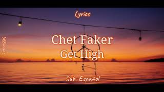 Chet Faker - Get High // Lyrics | Sub. Español
