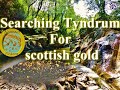 Searching Tyndrum For Scottish Gold