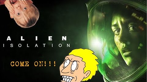 Alien Isolation: I feel isolated!!! Part 1 (Gameplay)
