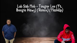 Lub Siab Mob - Touger Lee (Ft. Boogie Hawj) (Remix) (MashUp) (Hmong Song) (Prod.2fbeat)