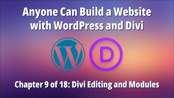 Anyone Can Build a Website with WordPress and Divi – Chapter 9 of 18: Divi Editing and Modules