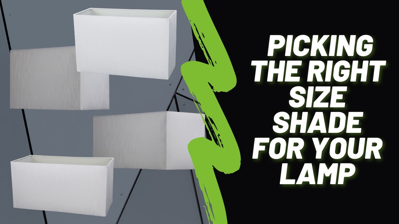 How To Pick The Right Size Shade For Your Lamp (Rectangular) YouTube