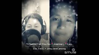 I'll Never Let You Go - Joanne Lorenzana (Cover) "Me w/ Ella Balayo