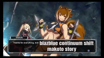 blazblue continuum shift makoto story Mode and gag reel