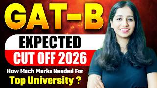 GAT B Expected Cut Off 2026 How much marks needed for Top University?
