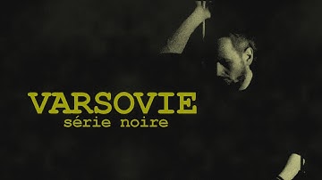 VARSOVIE - SERIE NOIRE (Official Video)