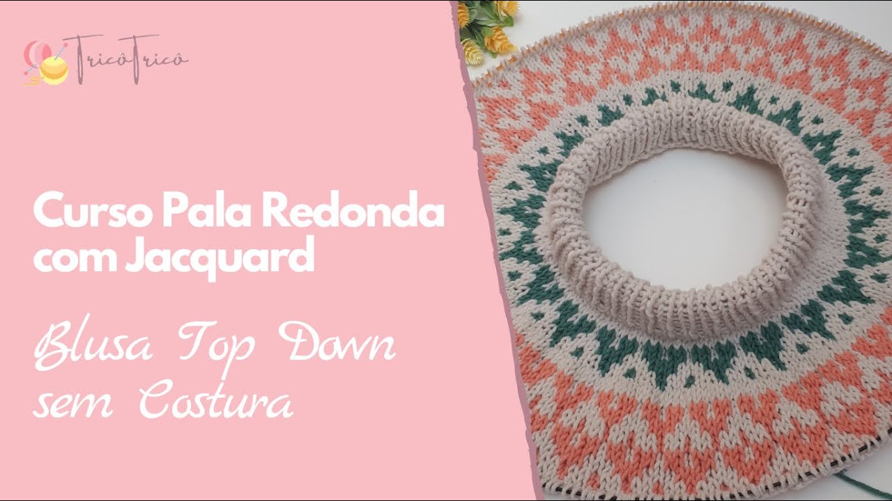 Curso Pala Redonda com Jacquard | TricôTricô