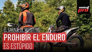 ¡Es estúpido prohibir el Enduro!