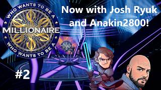 Who Wants To Be a Millionaire? #2 - Now with Josh Ryuk and Anakin2800!