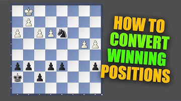 How to CONVERT WINNING positions