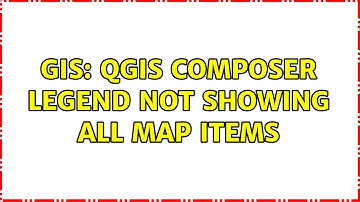 GIS: QGIS Composer Legend not showing all map items (2 Solutions!!)