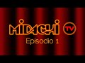 #Midachi Tv . Episodio 1