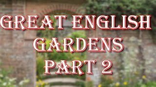 Iconic English Gardens & Chelsea Flower Show Highlights | Part 2