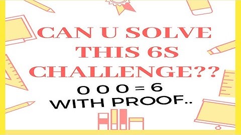 Can You Solve 6s Challenge? By Sneha n Soumya.