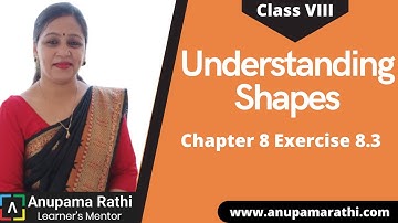 Understanding Shapes | Class 8 Chapter 8 Exercise 8.3 " I Did It Mathematics " | Anupama Rathi