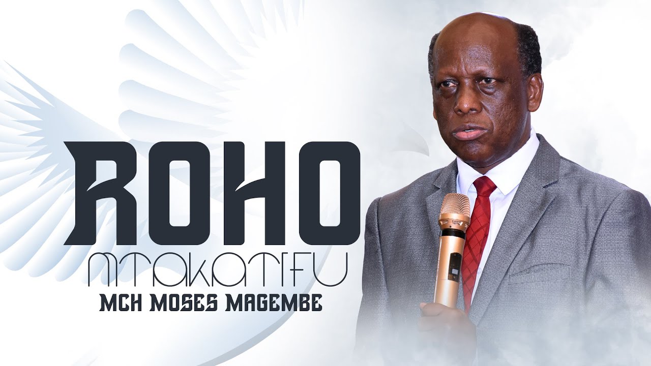 Mch Moses Magembe - ROHO MTAKATIFU
