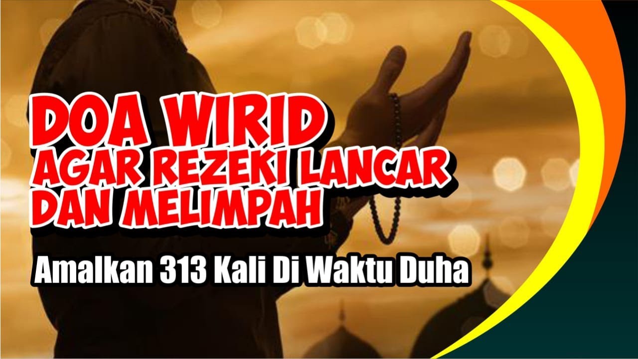Doa Wirid Agar Rezeki Lancar Dan Melimpah, Amalkan 313 ...