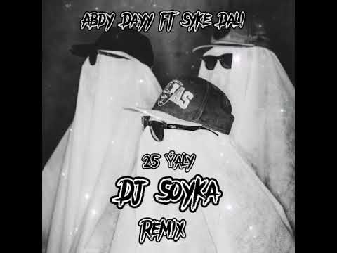 Abdy Dayy ft Syke Dali - 25 Yaly (Dj Soyka Remix 2022)