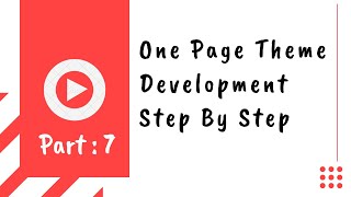 One Page Theme Development WordPress - Step by Step - 07