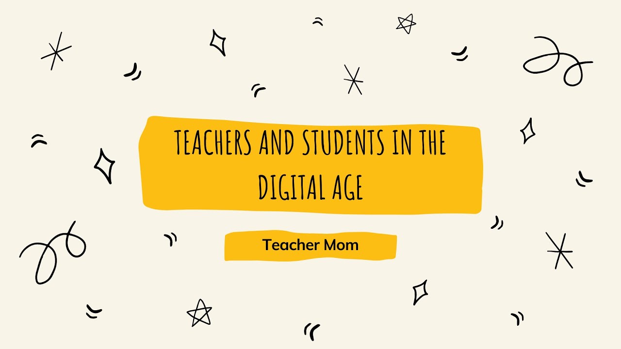 Teachers and Students in the Digital Age