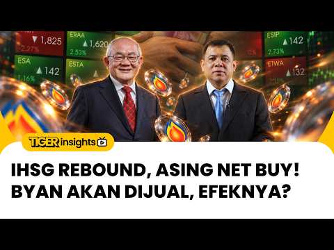 🔴 IHSG Rebound & Asing Net Buy | BYAN akan Dijual, Efeknya? Koreksi AMMN, Menarik? | TIGER INSIGHTS