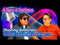 Allgo + íntimo: Jhonny Antonio detrás de la voz de @Los Ángeles Negros #entrevista