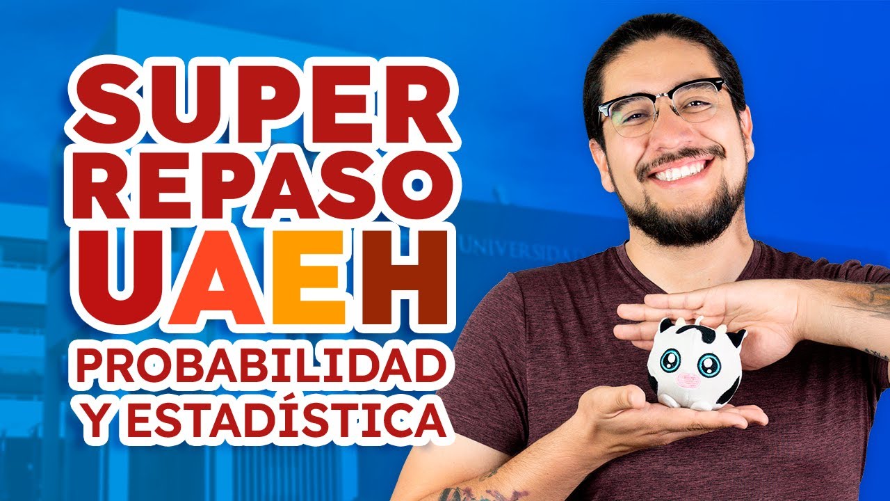 Super Repaso EXANI II UAEH Probabilidad y Estadística