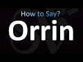How to Pronounce Orrin (correctly!)