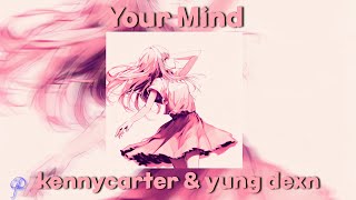 kennycarter & yung dexn - Your Mind