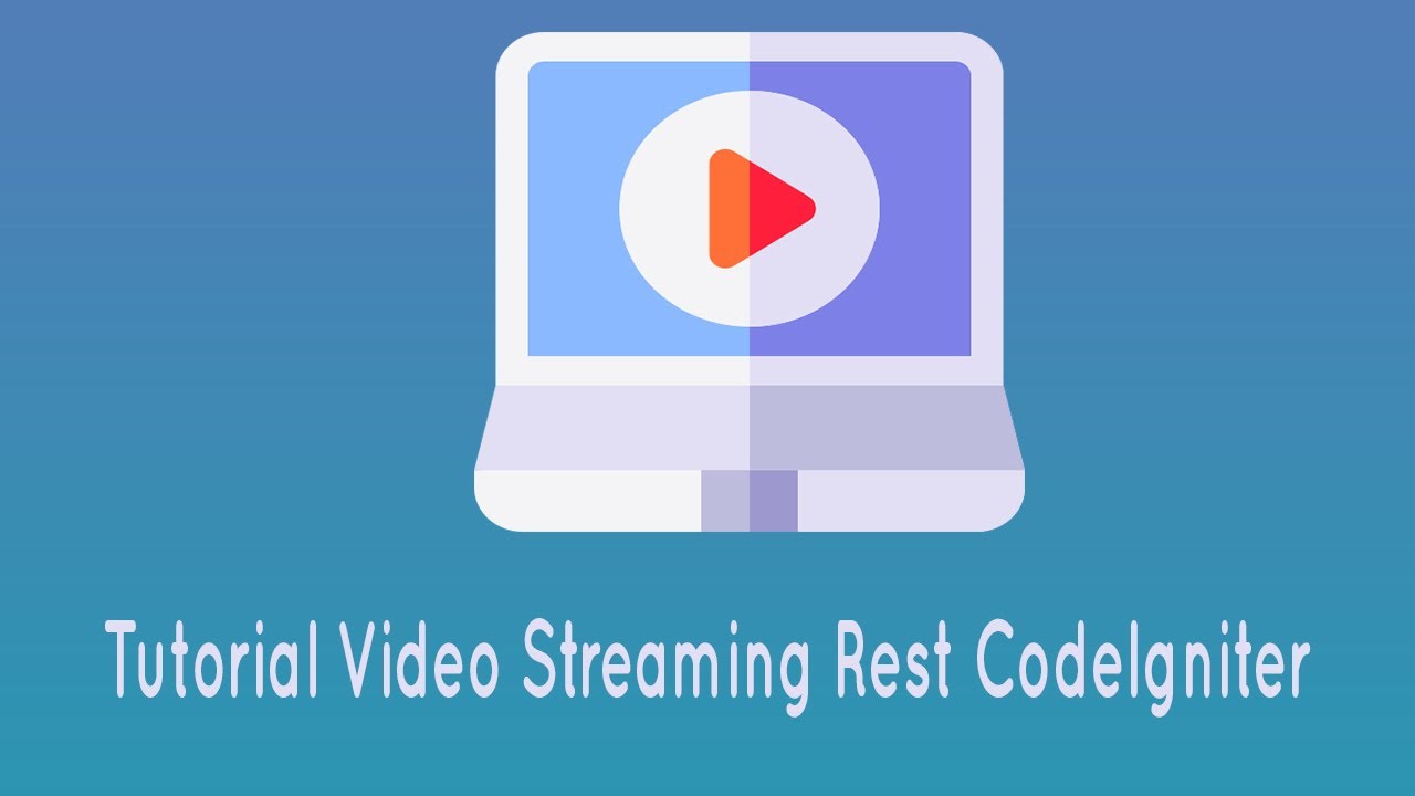 Tutorial Video Streaming Rest CodeIgniter Part#1 - YouTube