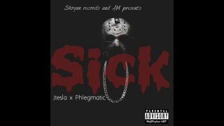 Jtesla x Phlegmatic - Sick