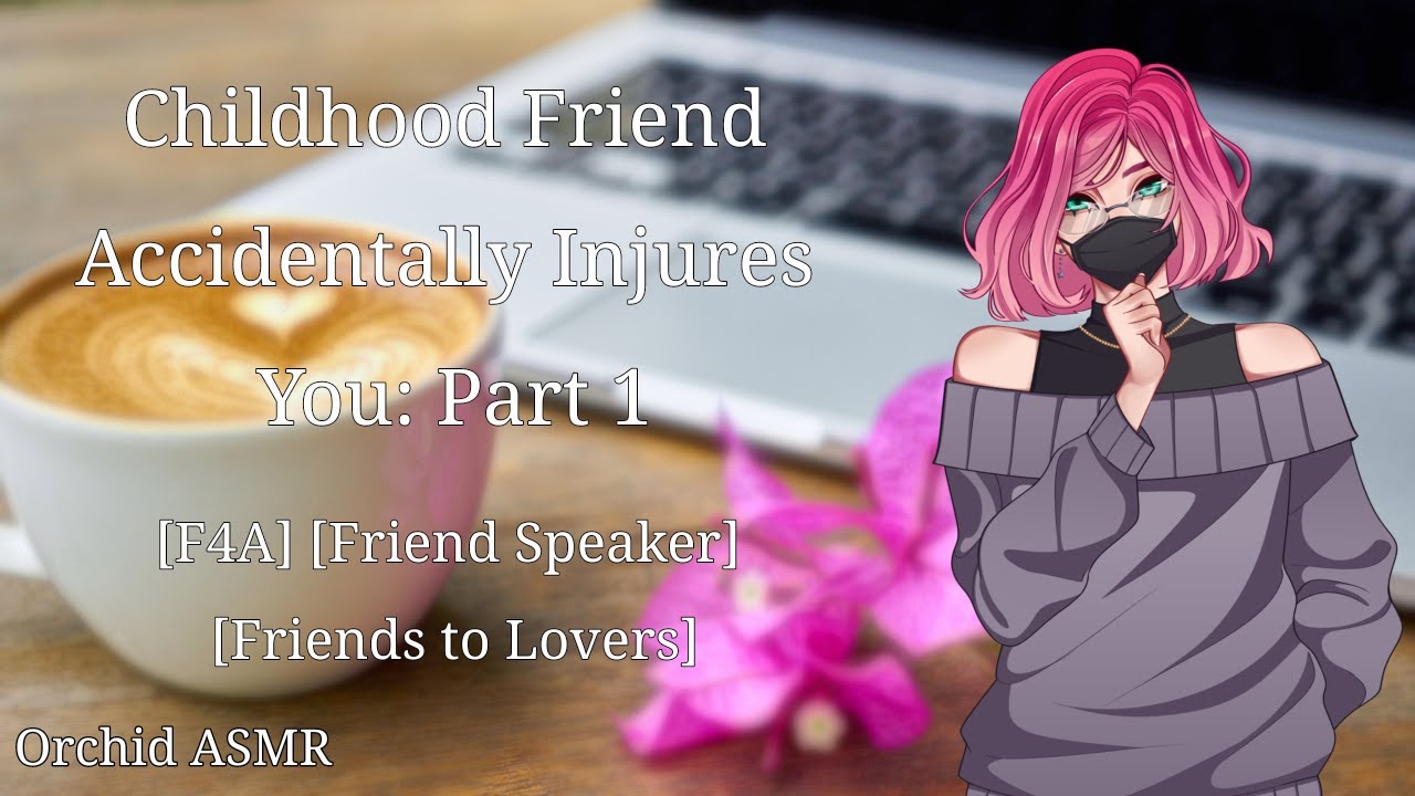 Childhood Best Friend Accidentally Injures You: Part 1 [F4A]