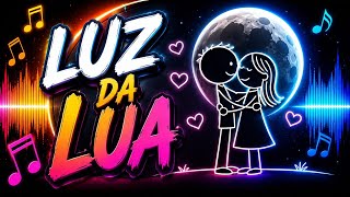 LUZ DA LUA | Música de Amor com batidas para dançar | Canal Diga a Ninguém Não 