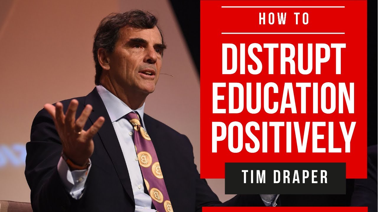 Tim Draper - How Did You Disrupt Education for Positive?