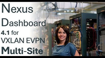 Cisco Nexus Dashboard 4.1 for VXLAN EVPN Multi-Site