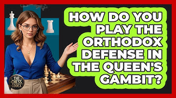 How Do You Play The Orthodox Defense In The Queen