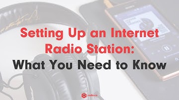 Setting Up an Internet Radio Station - What You Need to Know