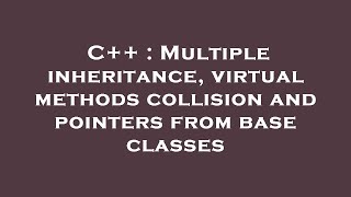 C++ : Multiple inheritance, virtual methods collision and pointers from base classes