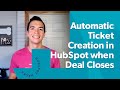 Creating a Ticket Automatically in HubSpot Every Time a Deal Closes