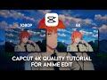 Capcut quality tutorial for anime edit