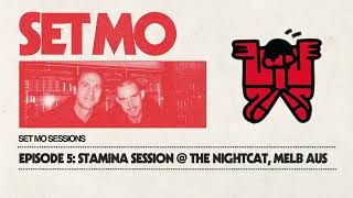 Set Mo Sessions Episode 5 - Stamina Session @ The Nightcat, Melbourne Aus [House/Disco/Tech House]